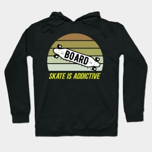 Skate is addictive Hoodie